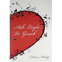 Aşk, Leyla ve Gerçek / Fatma Aladağ