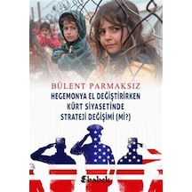 Hegemonya El Değiştirirken Kürt Siyasetinde Strateji Değişimi ...