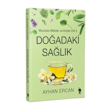 Doğadaki Sağlık - Mucizevi Bitkiler Ve Kürler Cilt 2