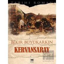 Kervansaray - Bekir Büyükarkın - Ötüken Neşriyat