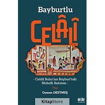 Bayburtlu Celali - Celali Baba'nın Bayburt'taki Mahalli Anlatımı - Osman Okutmuş - Akıl Fikir Yayınları