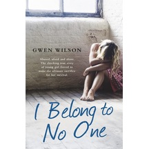 I Belong To No One: Abused, Afraid And Alone. A Young Girl Forced To Make The Ultimate Sacrifice For Her Survival.