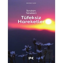Tüfeksiz Hareketler - İbrahim Tenekeci - Profil Kitap