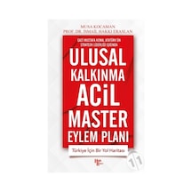 Ulusal Kalkınma Acil Master Eylem Planı - Gazi Mustafa Kemal Atatürk'ün Stratejik Liderliği Işığında - Musa Kocaman - Halk Kitabevi