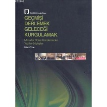 Geçmişi Derlemek Geleceği Kurgulamak