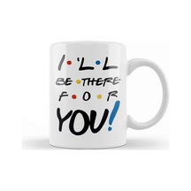 I Will Be There For You Kupa Bardak Porselen Karışık