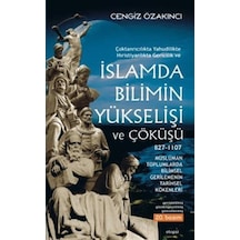 Islam'Da Bilimin Yükselişi Ve Çöküşü /827-1107 / Cengiz Özakıncı 9789758410040