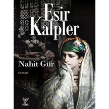 Esir Kalpler - Nahit Gür - Feniks Kitap
