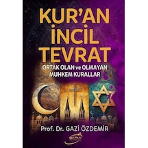 Kur'an İncil Tevrat - Ortak Olan ve Olmayan Muhkem Kurallar - Gazi Özdemir - Şira Yayınları
