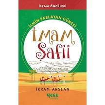 İmam Şafii: İlmin Parlayan Güneşi - İkram Arslan - Çelik Yayınevi