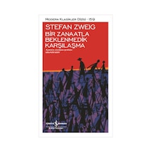 Bir Zanaatla Beklenmedik Karşılaşma - Stefan Zweig - İş Bankası Kültür Yayınları