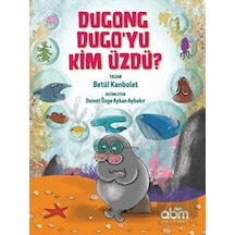 Dugong Dugo’yu Kim Üzdü? Abm Yayınevi  -  Abm Yayınevi