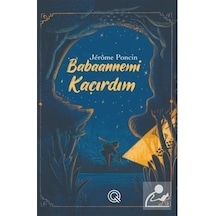 Babaannemi Kaçırdım - Jerome Poncin - Q Yayınları