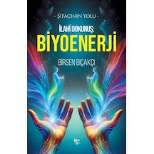 İlahi Dokunuş: Biyoenerji / Birsen Bıçakçı