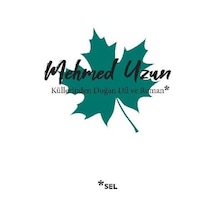 Küllerinden Doğan Dil ve Roman - Mehmed Uzun - Sel Yayıncılık