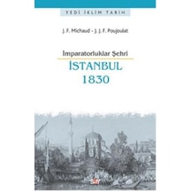 İmparatorluklar Şehri İstanbul 1830 - J.J.F.Poujoulat -  J. F. Michaud - Say Yayınları