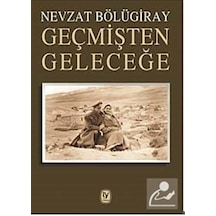 Geçmişten Geleceğe - Nevzat Bölügiray - Tekin Yayınevi