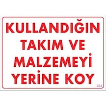 Kullandığın Takım Ve Malzemeyi Yerine Koy Uyarı Levhası 25x35 Kod:233 - Elwm-286652