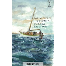 Hikayemiz Burada Başlıyor - Tobias Wolff - Yüz Kitap