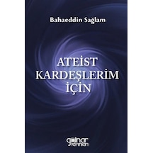Ateist Kardeşlerim İçin / Bahaeddin Sağlam