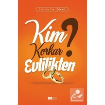 Kim Korkar Evlilikten? - İbrahim Ünal - Siyer Yayınları