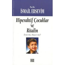 Hiperaktif Çocuklar Ve Ritalin Evet Mi, Hayır Mı