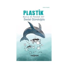 Plastik  - Mucize mi Felaket mi?  - Sedat Gündoğdu  - Yeni İnsan Yayınevi