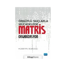 Örgütlü Suçlarla Mücadelede Matris Organizasyon - Hüseyin Sürücü - Nobel Akademik Yayıncılık