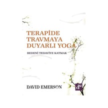 Terapide Travmaya Duyarlı Yoga: Bedeni Tedaviye Katmak