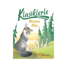 Klasiklerle Tanışıyorum - Beyaz Diş- Doğan ve Egmont Yayıncılık