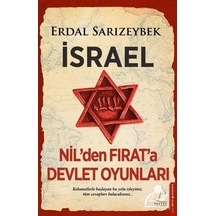 İsrael - Nil'den Fırat'a Devlet Oyunları - Erdal Sarızeybek - Destek Yayınları