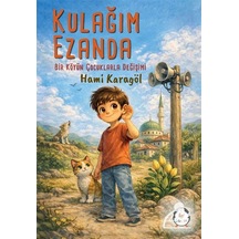 Kulağım Ezanda & Bir Köyün Çocuklarla Değişimi / Hami Karagöl