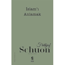 İslam'ı Anlamak / Frithjof Schuon