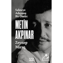 Metin Akpınar: Sahneye Adanmış Bir Ömür - Zeynep Miraç Taner