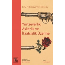 Yurtseverlik Askerlik ve İtaatsizlik Üzerine - Lev Nikolayeviç Tolstoy - Töz Yayınları