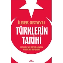 Türklerin Tarihi - Orta Asya'nın Bozkırlarından Avrupa'nın Kapılarına - İlber Ortaylı - Kronik Kitap