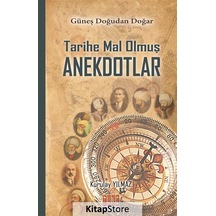 Tarihe Mal Olmuş Anekdotlar - Kurulay Yılmaz - Tunç Yayıncılık