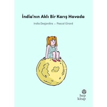 İndia'nın Aklı Bir Karış Havada - İlk Okuma Hikayeleri - İndia Desjardins - Hep Kitap