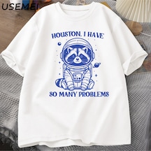 Flood Of Style Houston Ben Çok Sorunları Var Tshirt Komik Rakun Meme Grafik T Shirt Çöp Panda Merch T-shirt Beyaz