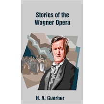Stories of the Wagner Opera / Helene Adeline Guerber