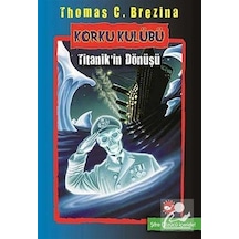 Korku Kulübü 6 - Titanik'in Dönüşü - Thomas Brezina - Beyaz Balina Yayınları