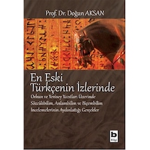 En Eski Türkçenin İzlerinde Orhun Ve Yenisey Yazıtları Üzerine Sözcükbilim, Anlambilim Ve Biçem