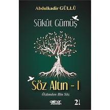 Sükût Gümüş Söz Altın 1 / Abdulkadir Güllü