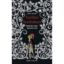 Tarihin Sonbaharı - Kültür'den Dine Meryem ve İsa - Ahmet Topkaya - Düşün Yayınları
