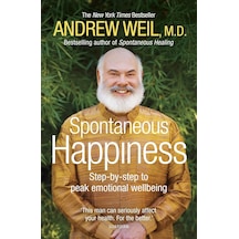 Spontaneous Happiness: Step-by-step To Peak Emotional Wellbeing