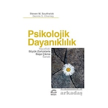 Psikolojik Dayanıklılık - Hayattaki Büyük Zorluklarla Başa Çıkma Sanatı - Dennis S. Charney - İletişim Yayınları