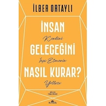 İnsan Geleceğini Nasıl Kurar? - İlber Ortaylı - Kronik Kitap