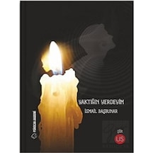 Yaktığın Yerdeyim - İsmail Başbunar - Us Yayınları