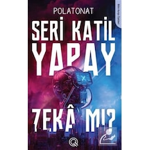Seri Katil Yapay Zeka mı? - Polat Onat - Q Yayınları