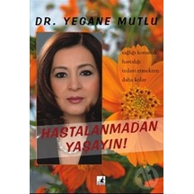 Hastalanmadan Yaşayın